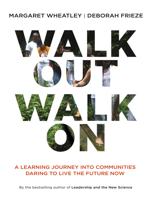 Title details for Walk out Walk on by Margaret J. Wheatley - Wait list